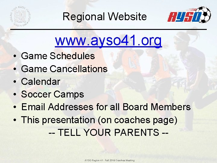 Regional Website www. ayso 41. org • • • Game Schedules Game Cancellations Calendar Regional Website www. ayso 41. org • • • Game Schedules Game Cancellations Calendar