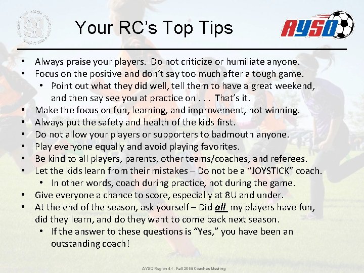 Your RC’s Top Tips • Always praise your players. Do not criticize or humiliate Your RC’s Top Tips • Always praise your players. Do not criticize or humiliate