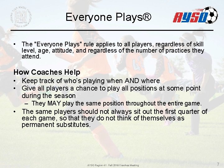 Everyone Plays® • The "Everyone Plays" rule applies to all players, regardless of skill Everyone Plays® • The "Everyone Plays" rule applies to all players, regardless of skill