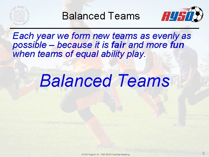 Balanced Teams Each year we form new teams as evenly as possible – because Balanced Teams Each year we form new teams as evenly as possible – because