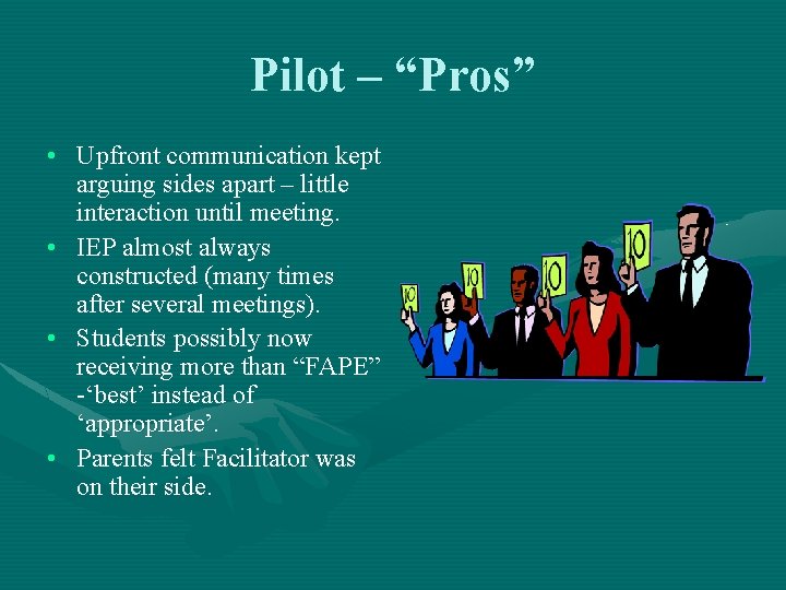 Pilot – “Pros” • Upfront communication kept arguing sides apart – little interaction until
