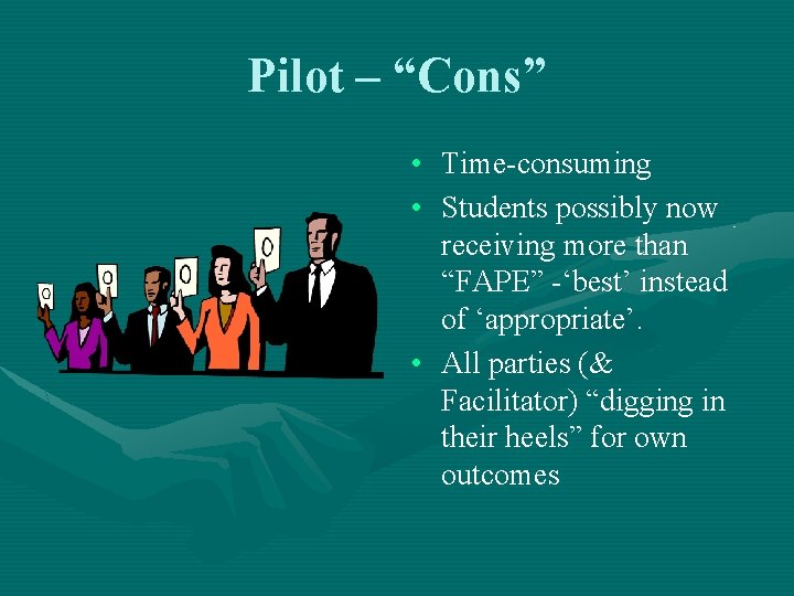 Pilot – “Cons” • Time-consuming • Students possibly now receiving more than “FAPE” -‘best’