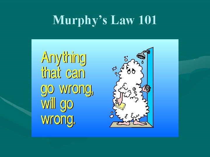 Murphy’s Law 101 