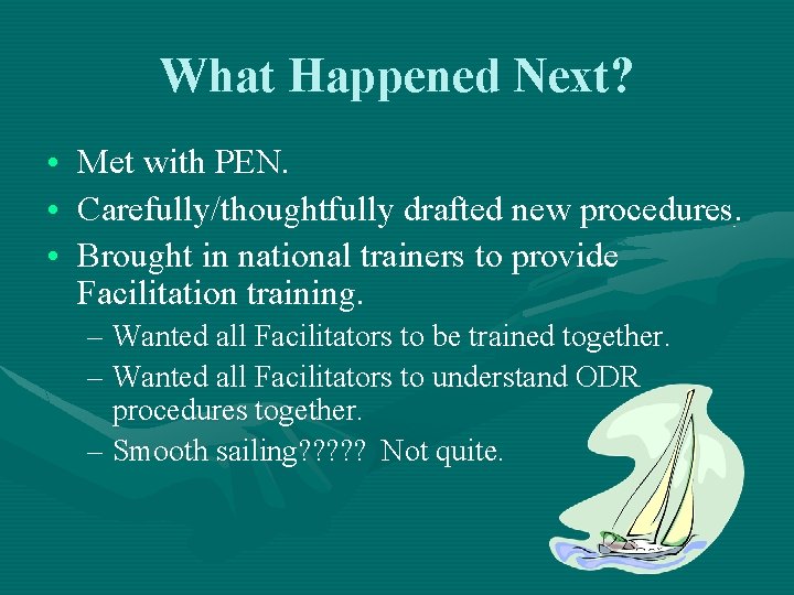 What Happened Next? • • • Met with PEN. Carefully/thoughtfully drafted new procedures. Brought