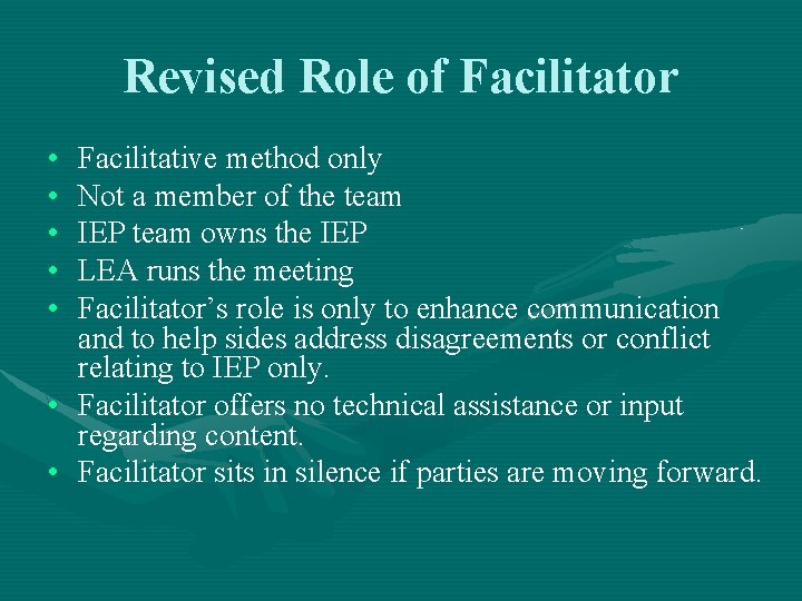 Revised Role of Facilitator • • • Facilitative method only Not a member of