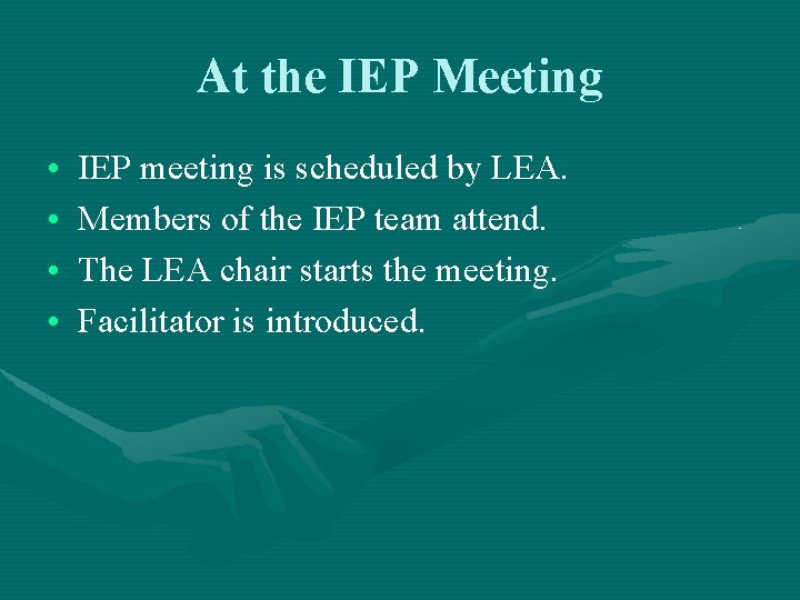 At the IEP Meeting • • IEP meeting is scheduled by LEA. Members of