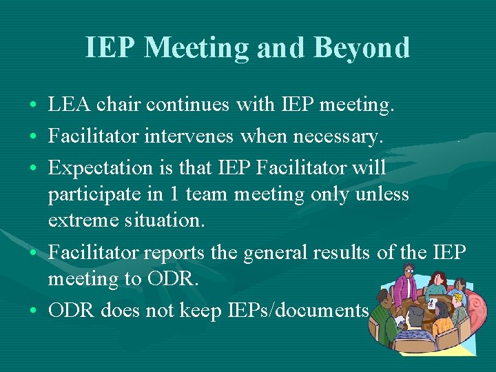 IEP Meeting and Beyond • LEA chair continues with IEP meeting. • Facilitator intervenes