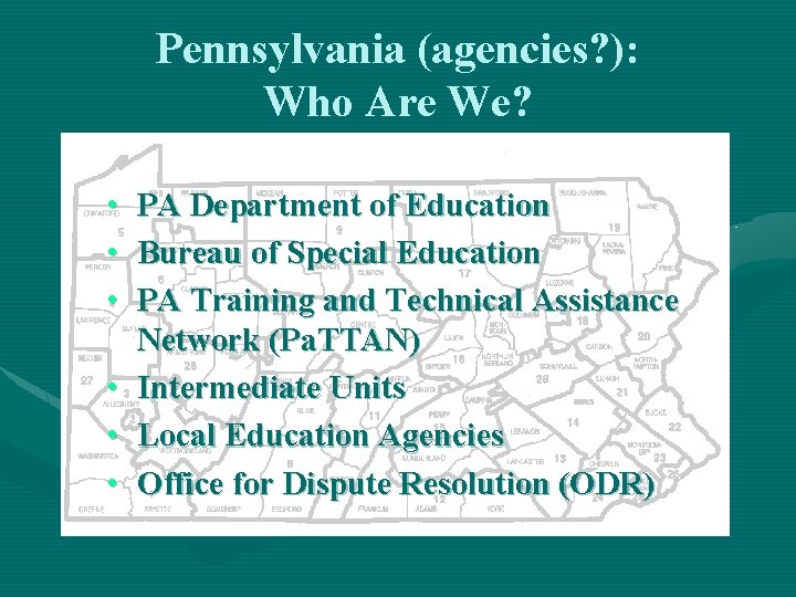 Pennsylvania (agencies? ): Who Are We? • PA Department of Education • Bureau of