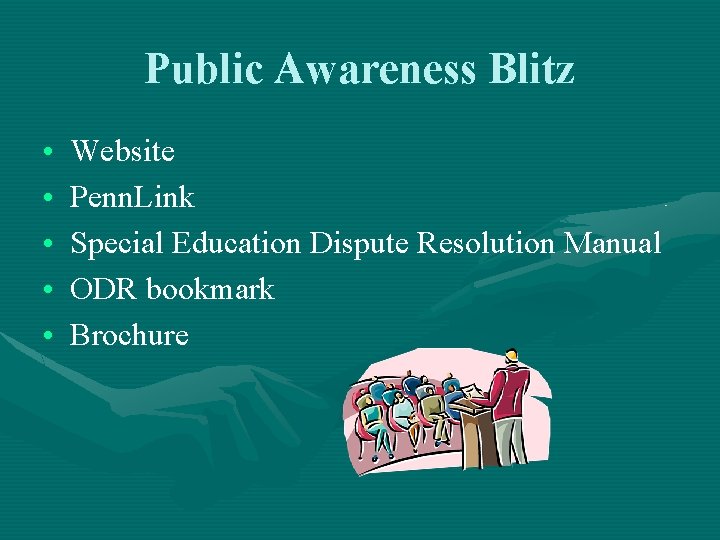 Public Awareness Blitz • • • Website Penn. Link Special Education Dispute Resolution Manual