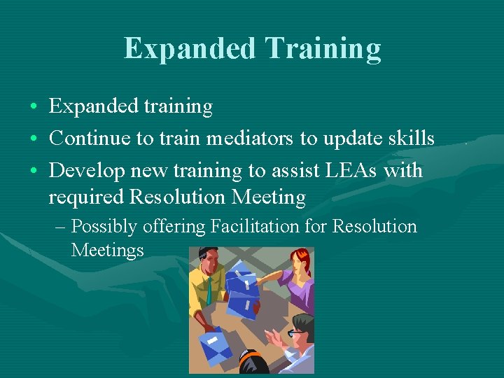 Expanded Training • Expanded training • Continue to train mediators to update skills •