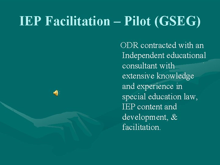 IEP Facilitation – Pilot (GSEG) ODR contracted with an Independent educational consultant with extensive