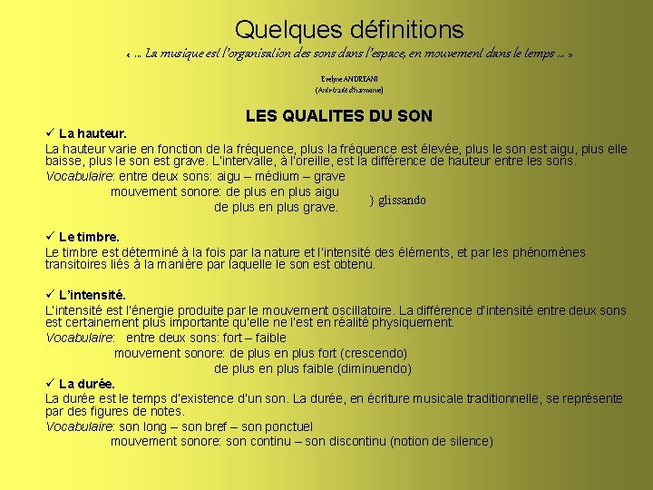 Quelques définitions … La musique est l’organisation des sons dans l’espace, en mouvement dans