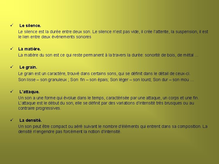 ü Le silence est la durée entre deux son. Le silence n’est pas vide,