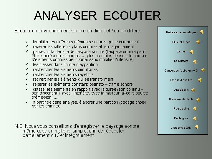 ANALYSER ECOUTER Ecouter un environnement sonore en direct et / ou en différé: ü