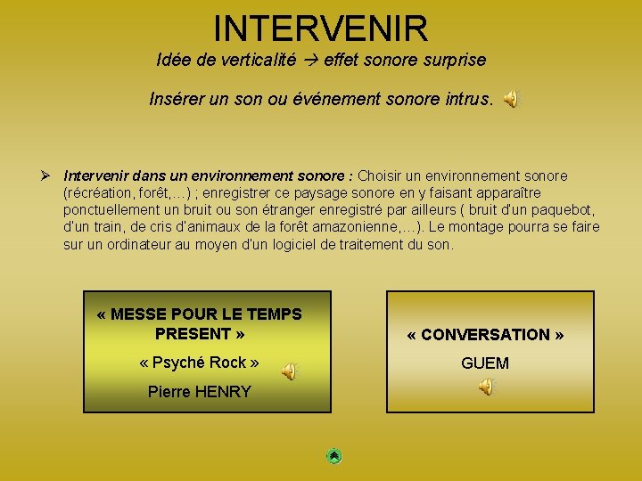 INTERVENIR Idée de verticalité effet sonore surprise Insérer un son ou événement sonore intrus.