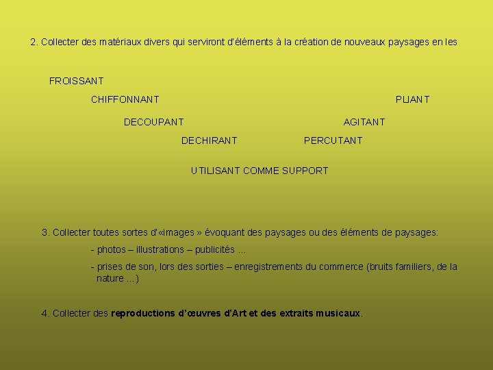 2. Collecter des matériaux divers qui serviront d’éléments à la création de nouveaux paysages