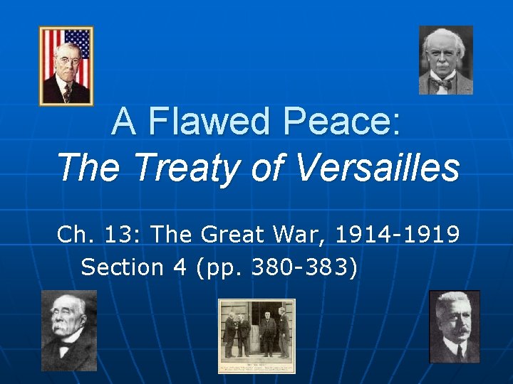 A Flawed Peace: The Treaty of Versailles Ch. 13: The Great War, 1914 -1919