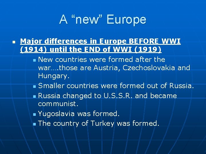 A “new” Europe n Major differences in Europe BEFORE WWI (1914) until the END