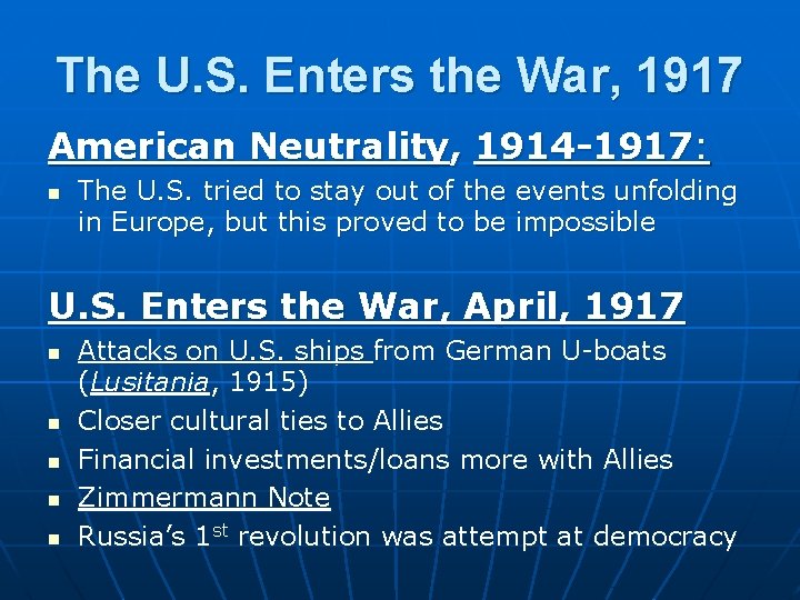 The U. S. Enters the War, 1917 American Neutrality, 1914 -1917: n The U.
