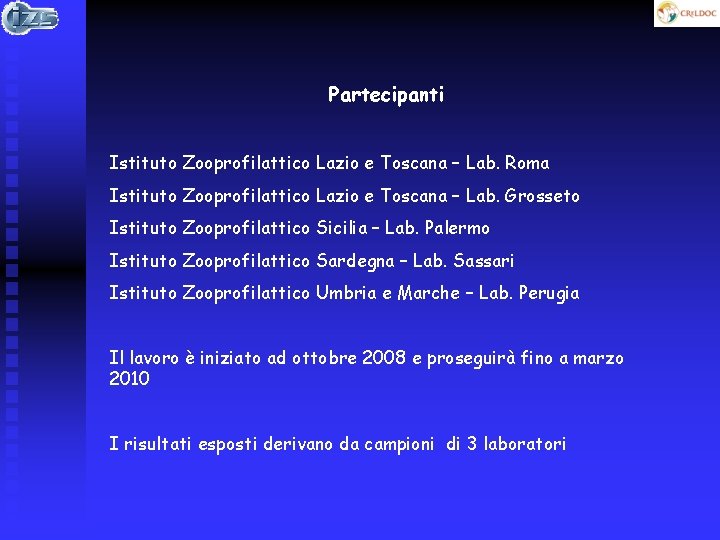 Partecipanti Istituto Zooprofilattico Lazio e Toscana – Lab. Roma Istituto Zooprofilattico Lazio e Toscana