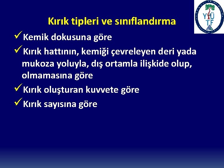 Kırık tipleri ve sınıflandırma üKemik dokusuna göre üKırık hattının, kemiği çevreleyen deri yada mukoza