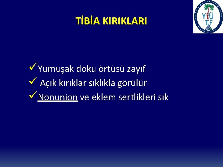 TİBİA KIRIKLARI üYumuşak doku örtüsü zayıf ü Açık kırıklar sıklıkla görülür üNonunion ve eklem