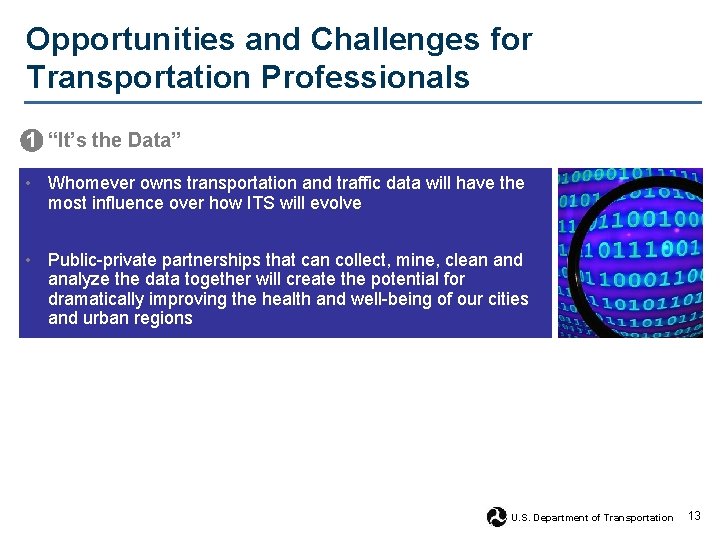 Opportunities and Challenges for Transportation Professionals 1 “It’s the Data” • Whomever owns transportation