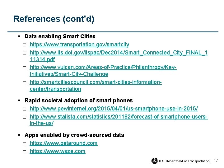 References (cont'd) § Data enabling Smart Cities □ https: //www. transportation. gov/smartcity □ http: