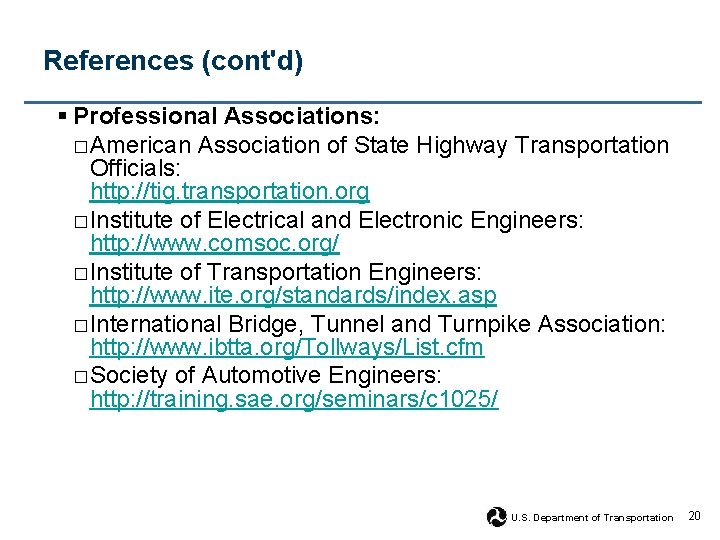 References (cont'd) § Professional Associations: □ American Association of State Highway Transportation Officials: http: