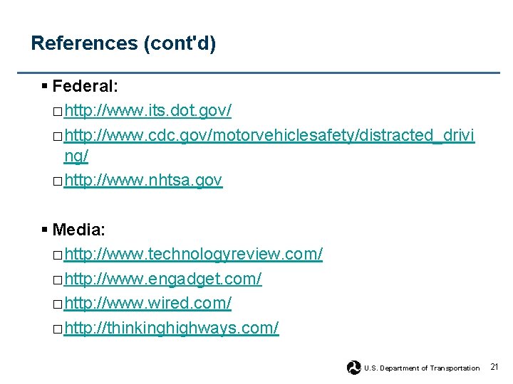 References (cont'd) § Federal: □ http: //www. its. dot. gov/ □ http: //www. cdc.