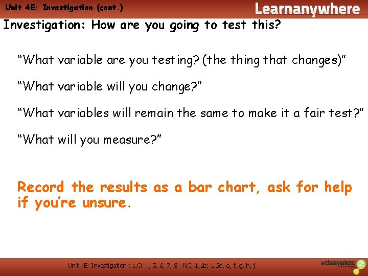 Unit 4 E: Investigation (cont. ) Investigation: How are you going to test this?