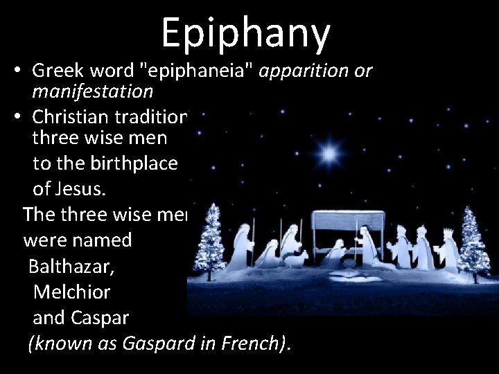 Epiphany • Greek word "epiphaneia" apparition or manifestation • Christian tradition relayed the voyage