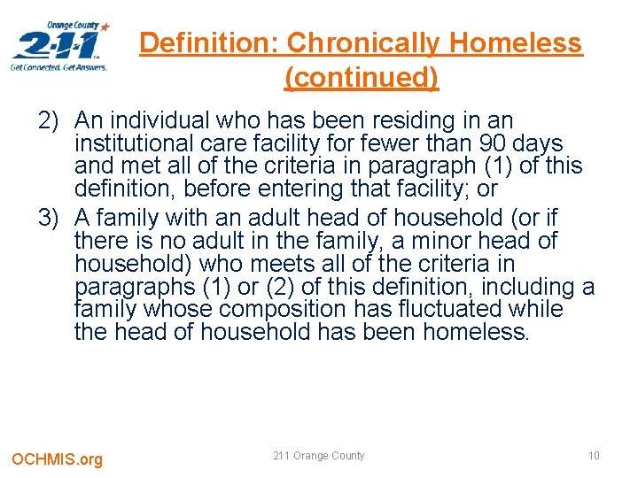 Definition: Chronically Homeless (continued) 2) An individual who has been residing in an institutional