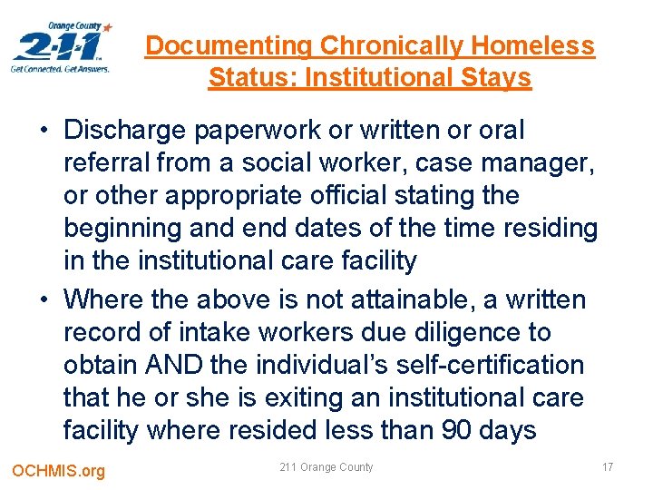 Documenting Chronically Homeless Status: Institutional Stays • Discharge paperwork or written or oral referral