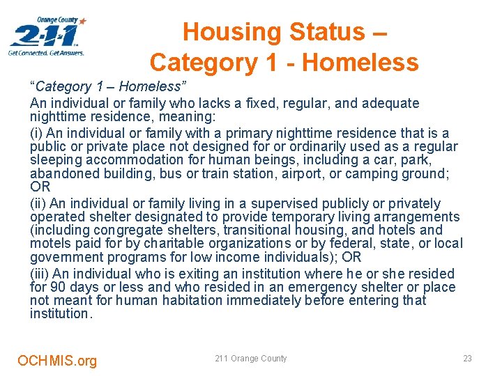 Housing Status – Category 1 - Homeless “Category 1 – Homeless” An individual or