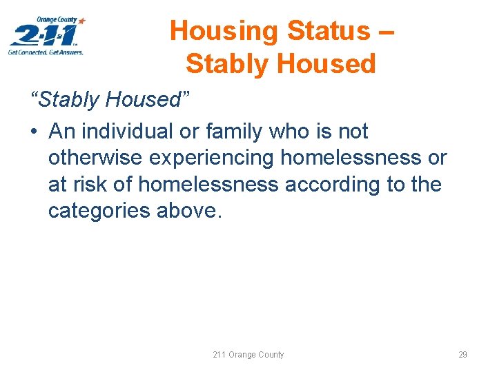 Housing Status – Stably Housed “Stably Housed” • An individual or family who is