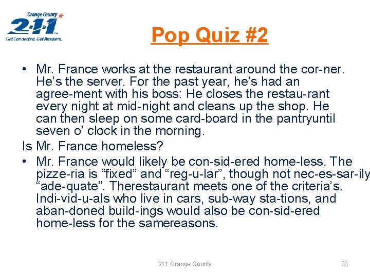 Pop Quiz #2 • Mr. France works at the restaurant around the cor ner.