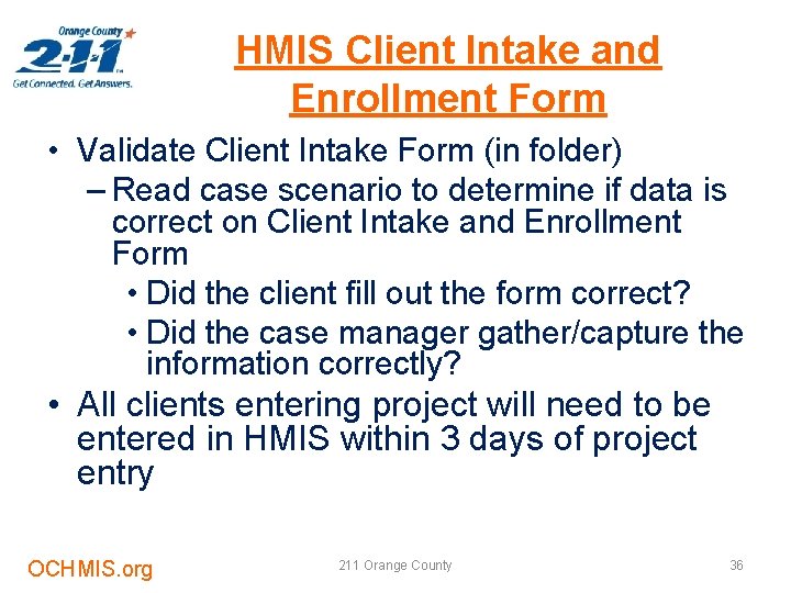 HMIS Client Intake and Enrollment Form • Validate Client Intake Form (in folder) –