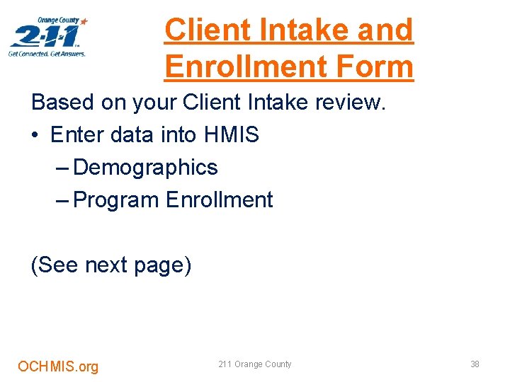 Client Intake and Enrollment Form Based on your Client Intake review. • Enter data