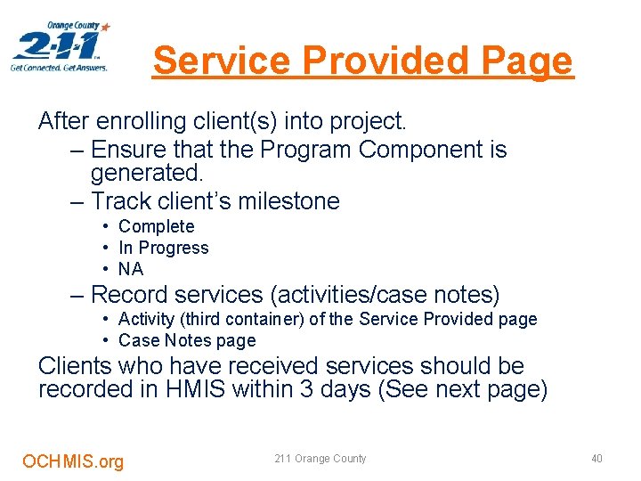Service Provided Page After enrolling client(s) into project. – Ensure that the Program Component