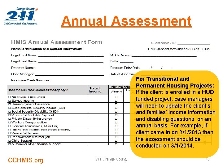 Annual Assessment For Transitional and Permanent Housing Projects: If the client is enrolled in
