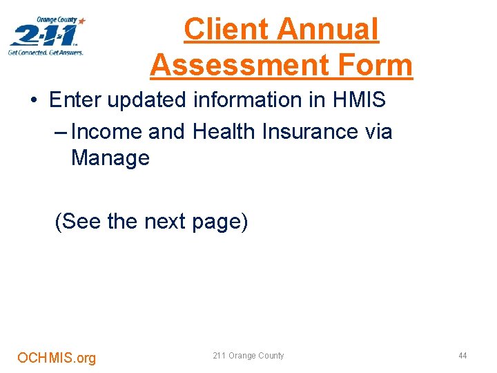 Client Annual Assessment Form • Enter updated information in HMIS – Income and Health