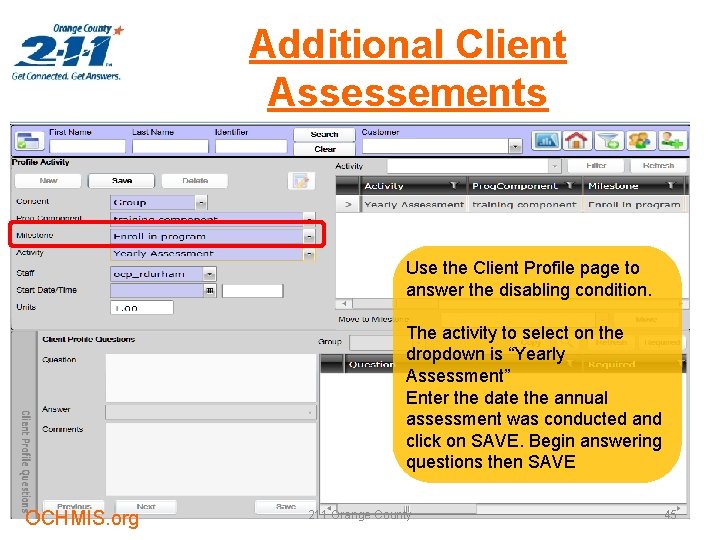 Additional Client Assessements Use the Client Profile page to answer the disabling condition. The