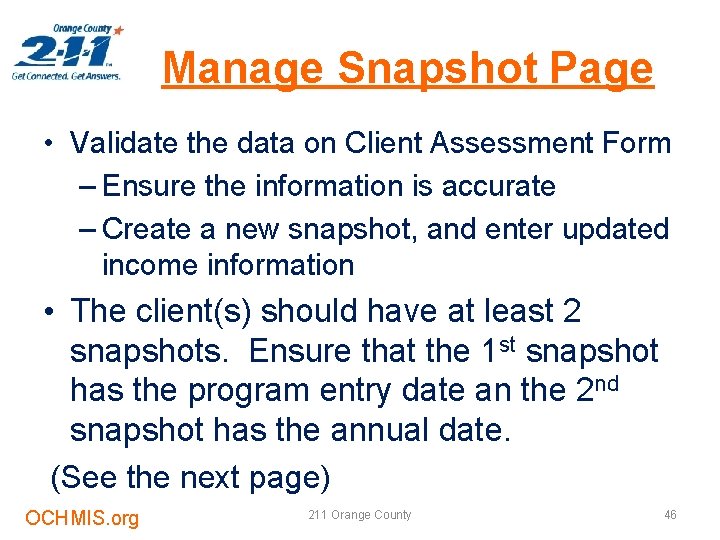 Manage Snapshot Page • Validate the data on Client Assessment Form – Ensure the