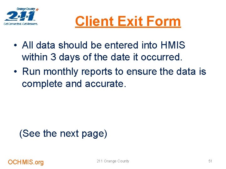 Client Exit Form • All data should be entered into HMIS within 3 days