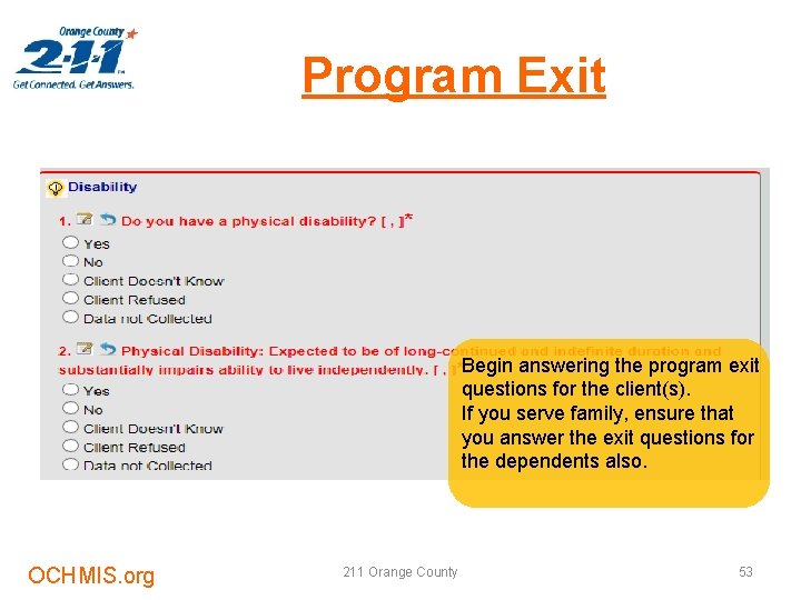 Program Exit Begin answering the program exit questions for the client(s). If you serve