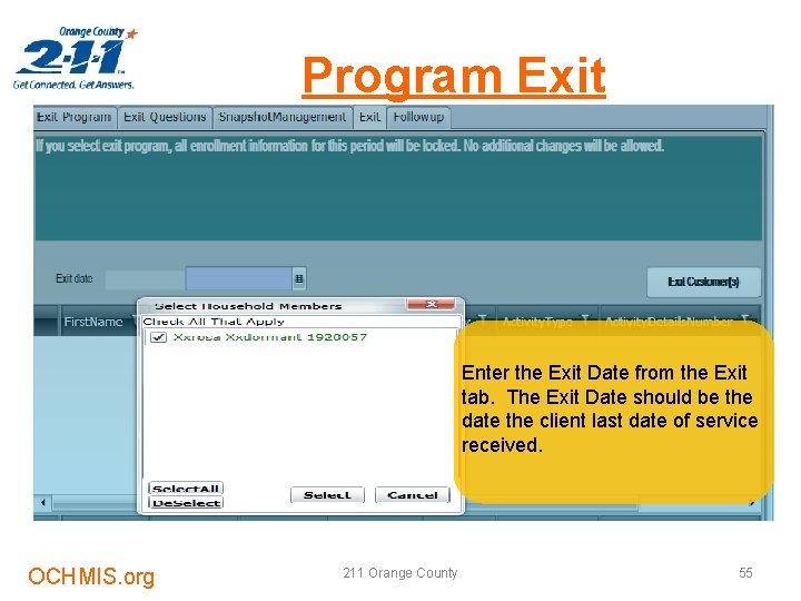 Program Exit Enter the Exit Date from the Exit tab. The Exit Date should