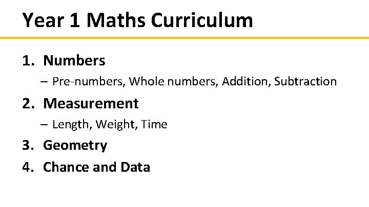 Year 1 Maths Curriculum 1. Numbers – Pre-numbers, Whole numbers, Addition, Subtraction 2. Measurement Year 1 Maths Curriculum 1. Numbers – Pre-numbers, Whole numbers, Addition, Subtraction 2. Measurement