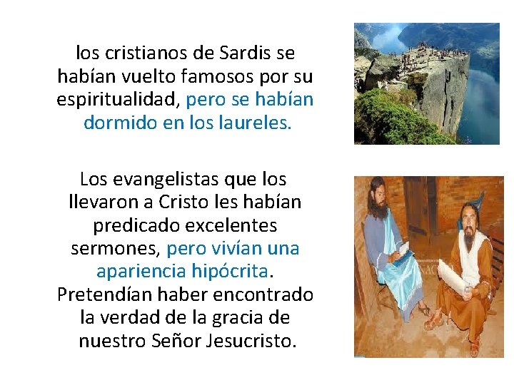  los cristianos de Sardis se habían vuelto famosos por su espiritualidad, pero se