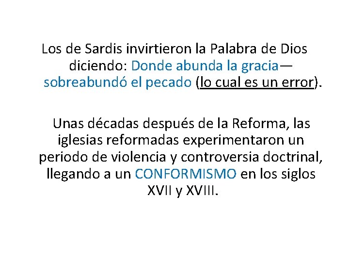  Los de Sardis invirtieron la Palabra de Dios diciendo: Donde abunda la gracia—